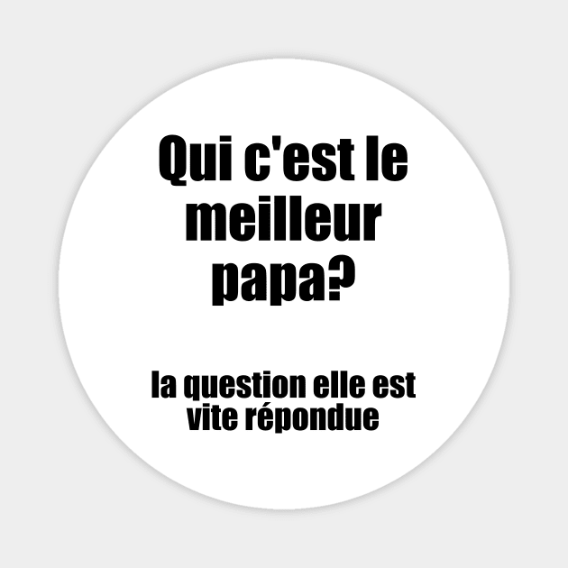 Qui c'est le meilleur papa? / I Love My Dad Magnet by nathalieaynie